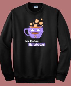 No Koffee No Workee 80s Sweatshirt