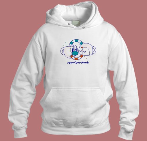 Support Your Friend Hoodie Style