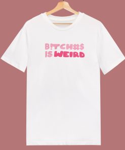 Bitch Is Weird 80s T Shirt Style On Sale