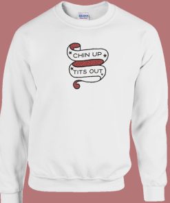 Chin Up Tits Out 80s Sweatshirt On Sale