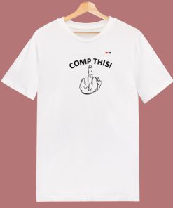 Comp This Middle Finger T Shirt Style