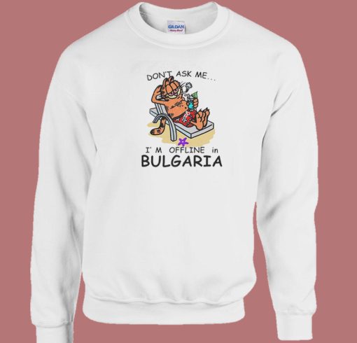 Garfield Offline In Bulgaria Sweatshirt On Sale
