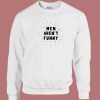 Men Arent Funny 80s Sweatshirt