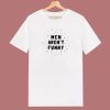 Men Arent Funny 80s T Shirt Style