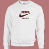 Perch Back On It 80s Sweatshirt On Sale