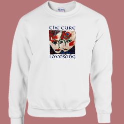 The Cure Lovesong Funny Sweatshirt On Sale