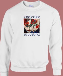 The Cure Lovesong Funny Sweatshirt On Sale