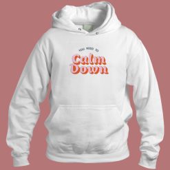 You Need To Calm Down Hoodie Style On Sale