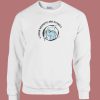 Your Neopets Are Dying 80s Sweatshirt