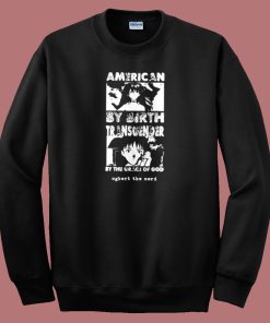 American By Birth Transgender Sweatshirt On Sale