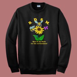 Bees Do So Much For The Environment Sweatshirt