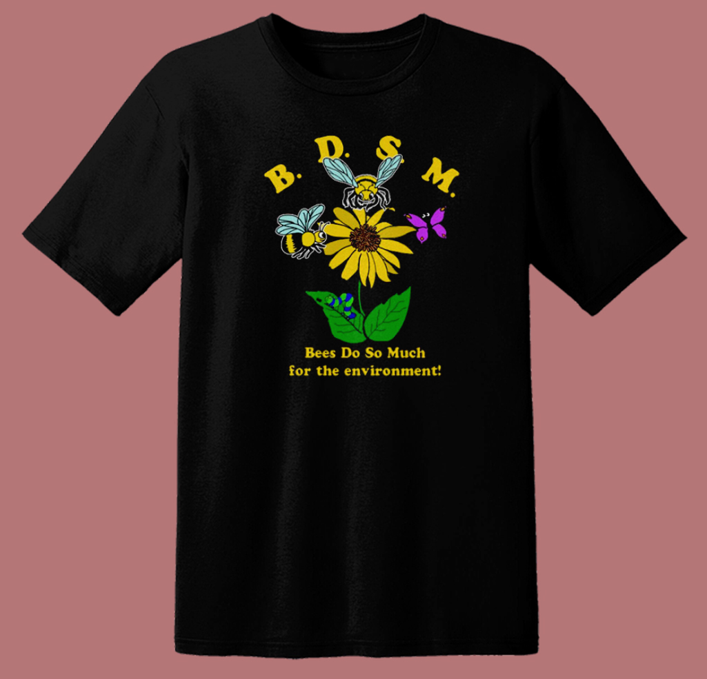 Bees Do So Much For The Environment T Shirt Style