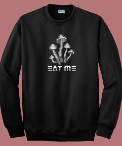 Eat Me Mushroom Sweatshirt On Sale