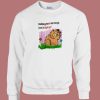 Garfield Touching Grass Is Not Enough Sweatshirt