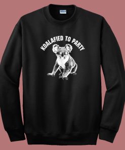 Koalafied To Party Sweatshirt On Sale