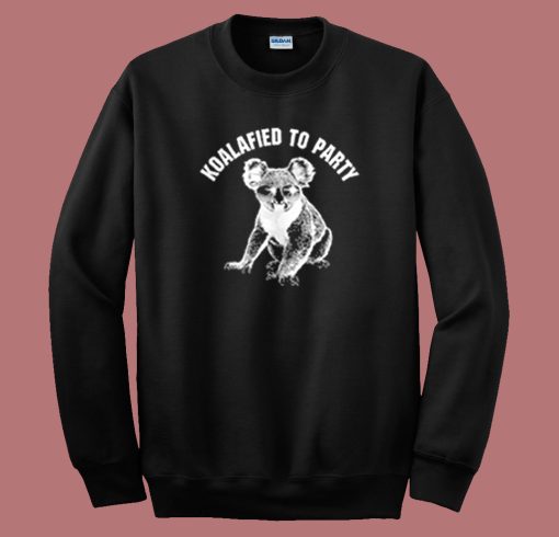 Koalafied To Party Sweatshirt On Sale