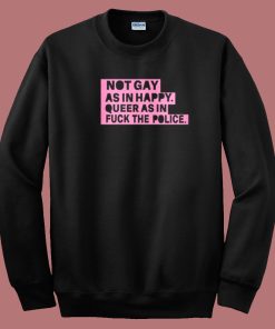 Not Gay As In Happy Sweatshirt On Sale