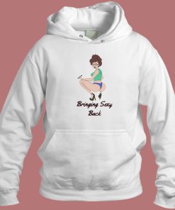 Peggy Hill Bringing Sexy Back Hoodie Style On Sale