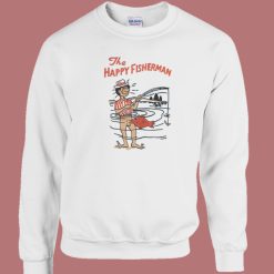 The Happy Fisherman Sweatshirt On Sale