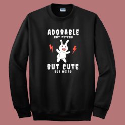 Adorable But Psycho Rabbit Sweatshirt On Sale
