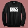 Dogs Because People Suck Sweatshirt On Sale