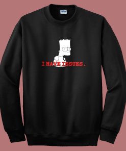 Bart Simpson Have Issue Sweatshirt On Sale