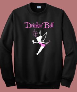 Drinker Bell Funny Sweatshirt