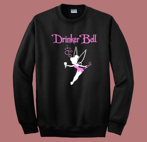 Drinker Bell Funny Sweatshirt