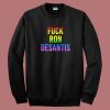 Fuck Desantis Sweatshirt On Sale
