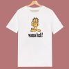 Garfield Wanna Fuck T Shirt Style