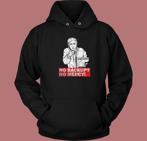 No Backup No Mercy Hoodie Style On Sale