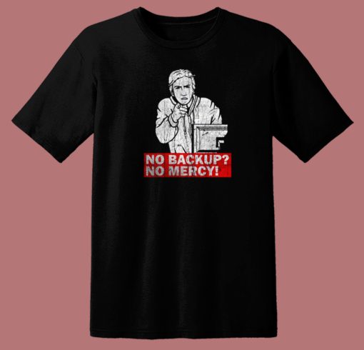 No Backup No Mercy T Shirt Style On Sale