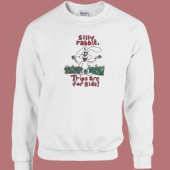 Silly Rabbit Trips Are For Kids Sweatshirt On Sale