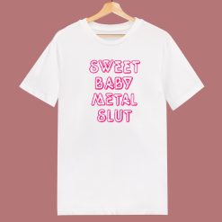 Sweet Baby Metal Slut T Shirt Style On Sale