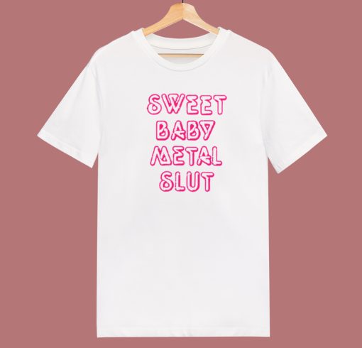 Sweet Baby Metal Slut T Shirt Style On Sale