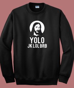 Yolo Jesus Meme Funny Sweatshirt On Sale