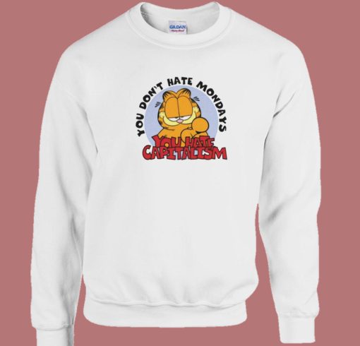 You Dont Hate Mondays Garfield Sweatshirt