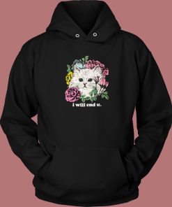 Kitten And Rose I Will End U Hoodie Style