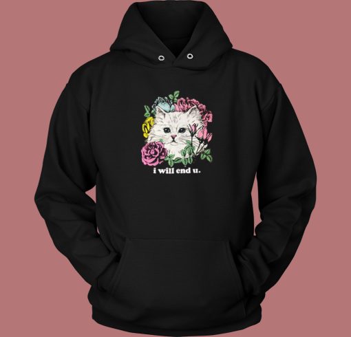 Kitten And Rose I Will End U Hoodie Style