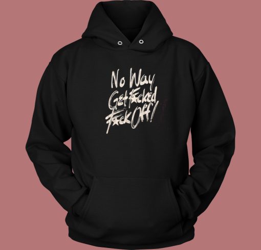 No Way Get Fuck Hoodie Style On Sale