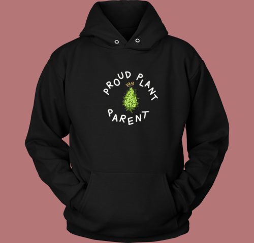 Proud Plant Parent Hoodie Style