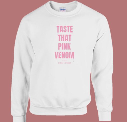 Taste That Pink Venom Blackpink Sweatshirt