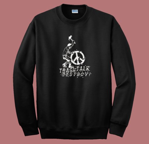 Trash Talk Destroy Sweatshirt