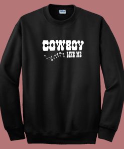Cowboy Like Me Sweatshirt