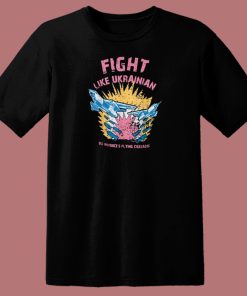 Fight Like Ukrainian T Shirt Style