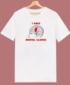 I Have Mental Illinois T Shirt Style