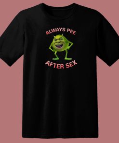 Mike Says Always Pee After Sex T Shirt Style
