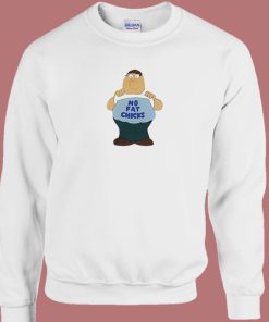 Peter Griffin No Fat Chicks Sweatshirt