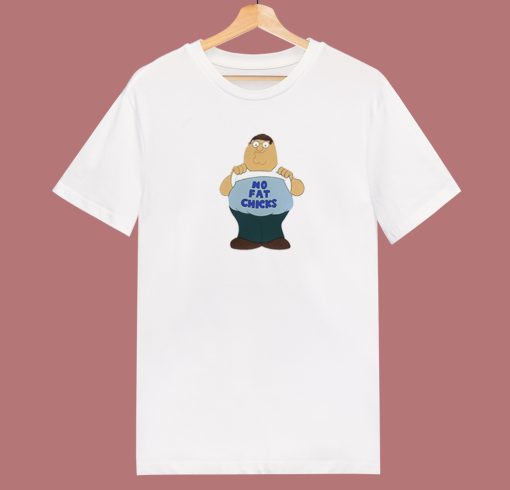 Peter Griffin No Fat Chicks T Shirt Style