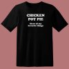 Chicken Pot Pie My Favorite T Shirt Style
